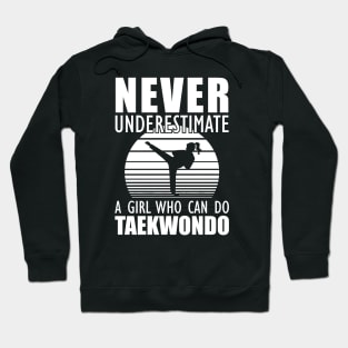 Taekwondo Girl - Don't Underestimate a girl who can do taekwondo Hoodie